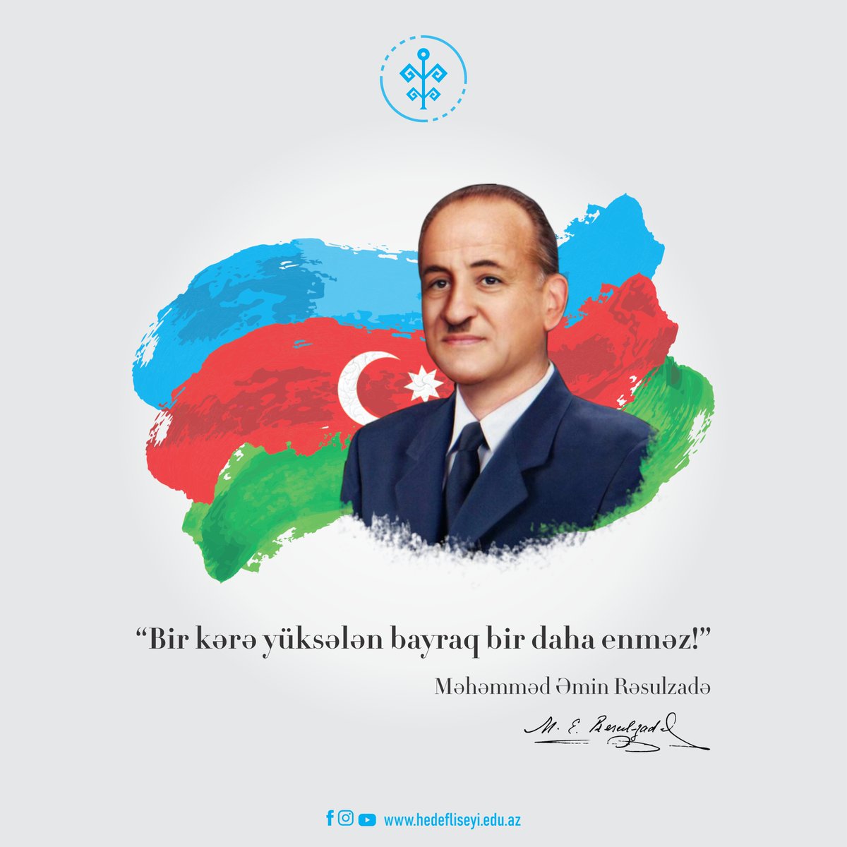 HedefLiseyi's tweet photo. Bu gün Şərqdə ilk demokratik respublikanın- Azərbaycan Xalq Cümhuriyyətinin banisi olan Məhəmməd Əmin Rəsulzadənin doğum günüdür.

#mehemmedeminresulzade #hedefliseyi #hedeflyceum https://t.co/CQJ45Qvskd
