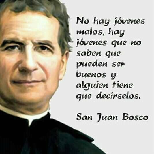 "No hay jóvenes malos, hay jóvenes que no saben que pueden ser buenos y alguien tienes que decírselo. #DonBosco "  #FamiliaSalesiana 🎉🎉🎉

Feliz fiesta a tod@s los que tenemos un corazón Salesiano!!!