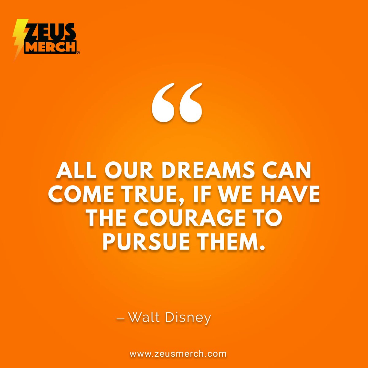 Zeus_Merch's tweet photo. All our dreams can come true, if we have the courage to pursue them. - Walt Disney 📜⠀
⠀
#MotivationMonday⠀
#ZeusMerch⠀
#PoweringYourLogo⠀
#quotesoftheday https://t.co/beoy2TUoDB