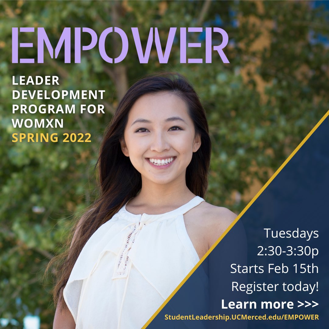 EMPOWER registration is now open! #UCMerced
This is a leadership program for @UCMerced students who identify as womxn/women. Tuesdays 2:30p-3:30p. The 6 sessions run Feb 15 &amp; 22, March 1, 15 &amp; 29, April 5th. Learn more > studentleadership.ucmerced.edu/EMPOWER