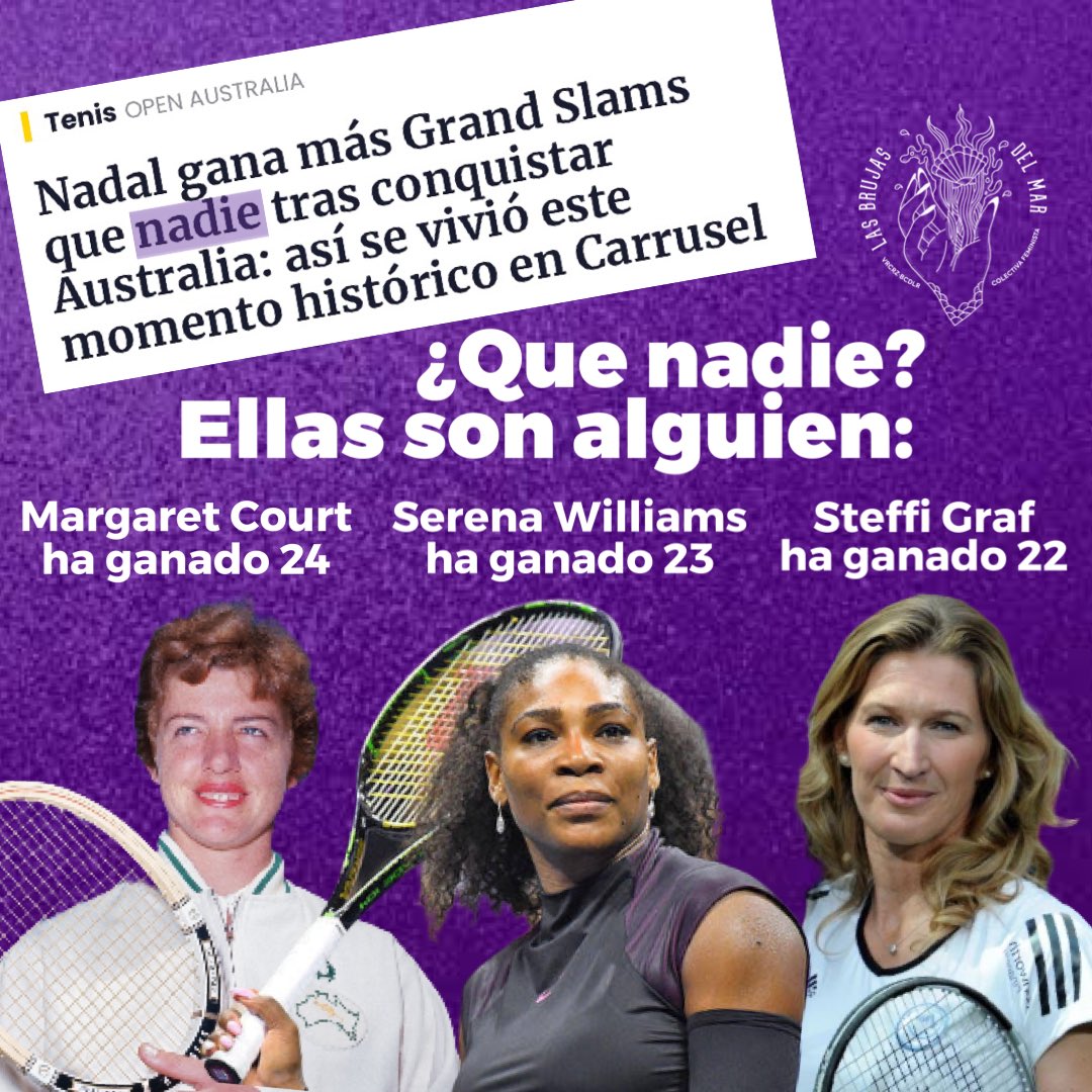 Múltiples medios anuncian a Rafael Nadal como “el ganador de más Grand Slams que NADIE” al obtener su vigésima primer victoria en este torneo.

El detalle: Hay 3 mujeres que han ganado más que él. ¿Las “nadie”? No, son alguien. Son mujeres y son las campeonas del Grand Slam.