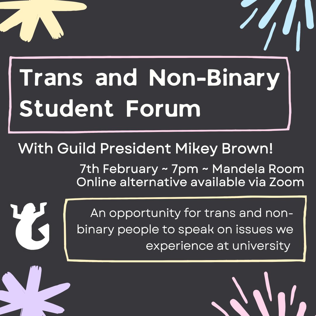 GuildTrans's tweet image. Hi everyone!

Mikey Brown and I plan to host a Trans and Non-Binary Student Forum - this will be held on the 7th of February at 7pm in the Mandela Room at the Guild. This event is bimodal and you can join remotely via a Zoom link that will be made available.