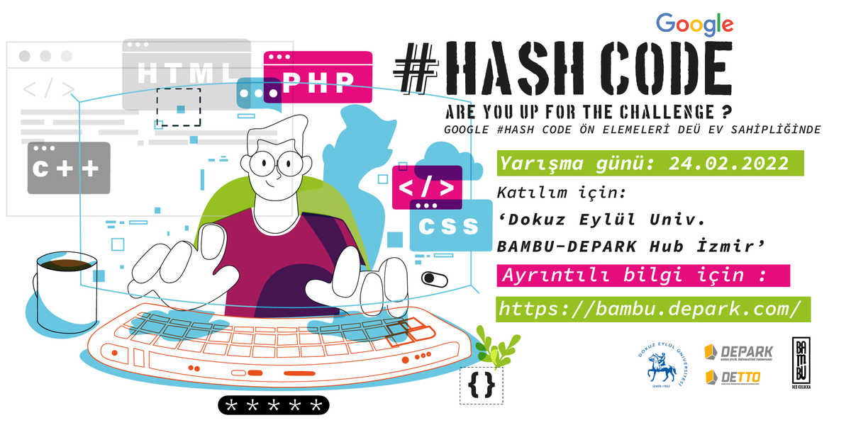 Google #Hash Code Ön Elemeleri DEÜ Ev Sahipliğinde Başlıyor -24 Şubat 2022
Detaylı Bilgi ve Kayıt için bambu.depark.com