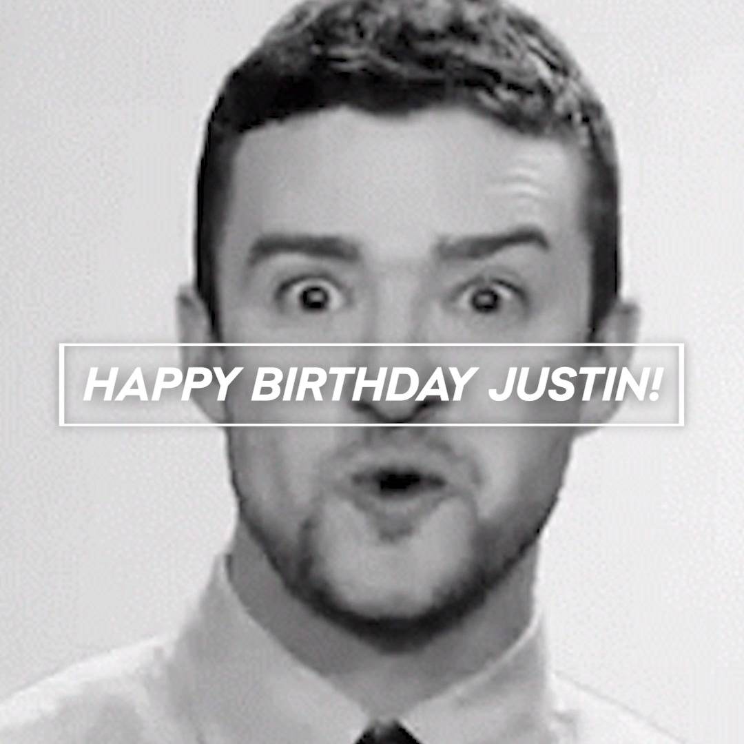Happy Birthday Which song are you jamming to today?  : Justin Timberlake 