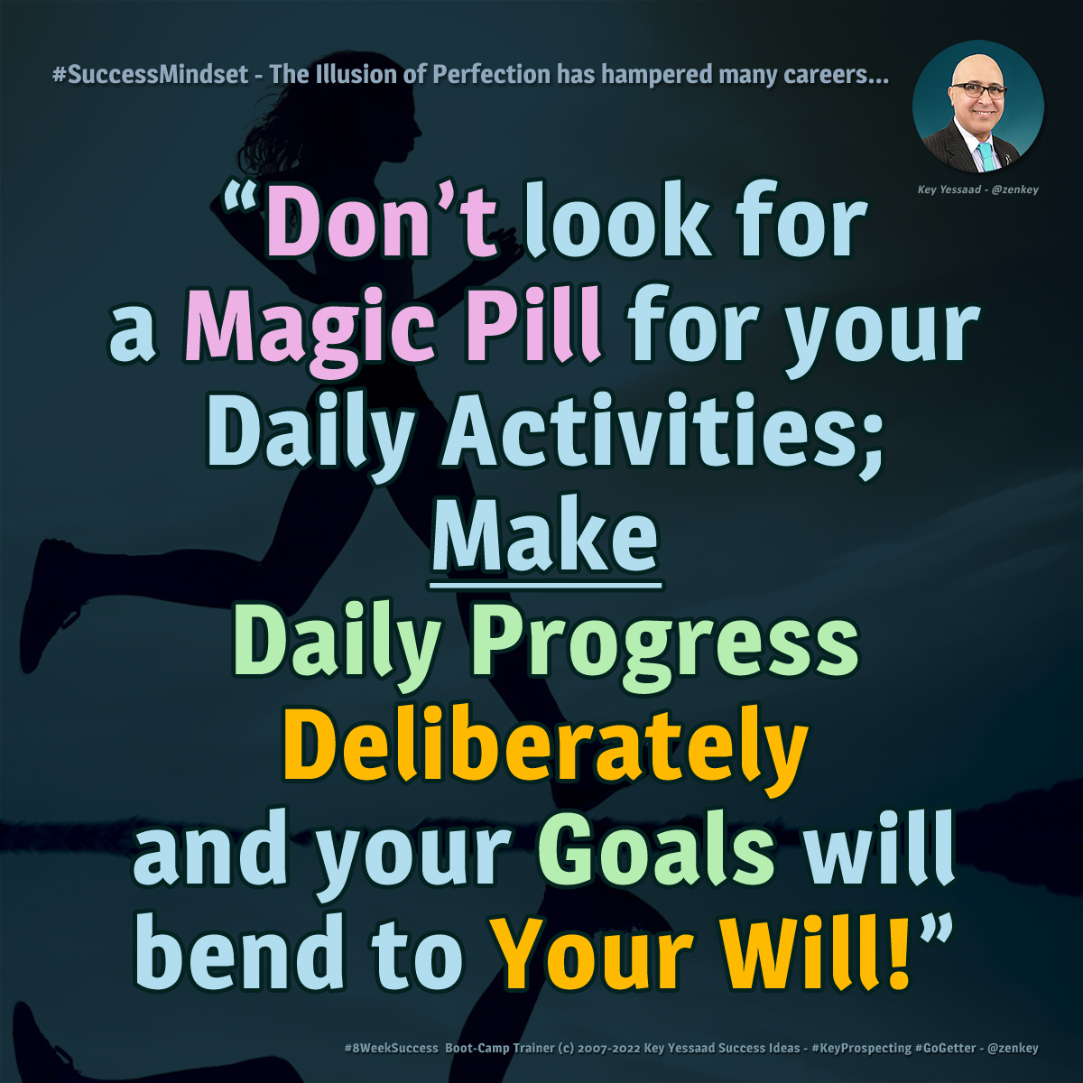 zenkey's tweet photo. Don’t look for a Magic Pill for your Daily Activities; Make Daily Progress Deliberately and your Goals will bend to Your Will! -- #MakeProgress #Deliberate #KeepAtIt #8WeekSuccess #GoGetter #SuccessMindset #Entrepreneur #KeyProspecting #KeyYessaad https://t.co/ukPF4z3WNV