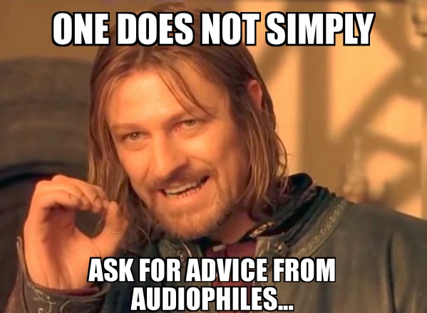 The Home Entertainment Show ar Twitter: "It's Meme Monday! One does not  simply ask advice from audiophiles. So what DOES one do? 😜 ⁠#THEShow  #records #vinyl #rpm #music #audio #audiophile #highendaudio #highend #