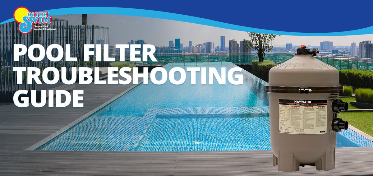 Pool Filter Troubleshooting Guide blog.intheswim.com/pool-filter-tr…