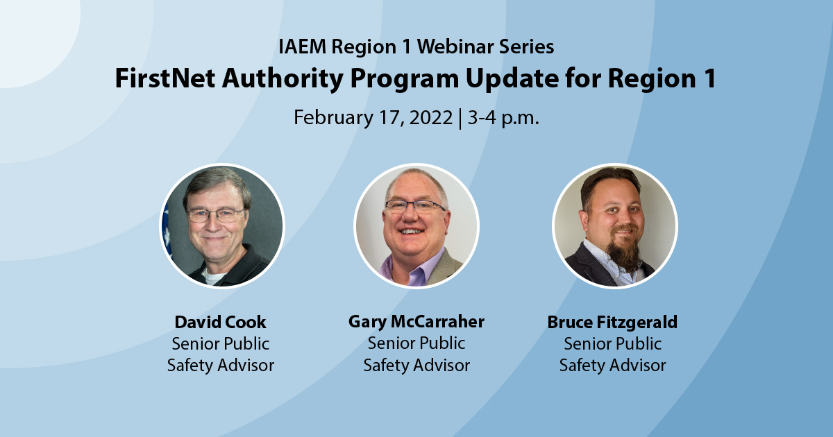 On February 17, join the FirstNet Authority’s @GaryMccarraher, David Cook, and Bruce Fitzgerald as they provide an update to @IAEMRegon1. Come learn about the tools and features available on <a href="/FirstNet/">FirstNet, Built with AT&T</a> to support emergency managers during incidents: register.gotowebinar.com/register/38925…