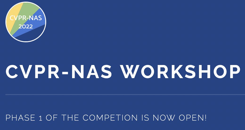 Phase 1 of the competion is now open!
cvpr2022-nas.github.io