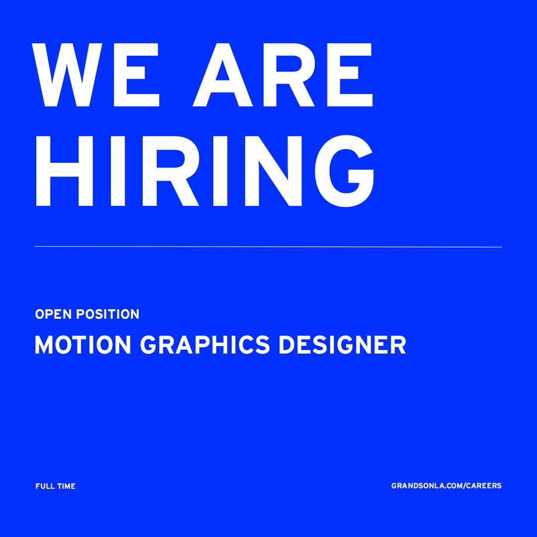 GrandSon is looking for an energetic Motion Graphic Designer, who is constantly curious about new design and digital trends, to join our growing team.

Visit grandsonla.com/careers to apply! Email careers@grandsonla.com if you are interested. Hope to hear from you soon! ✨