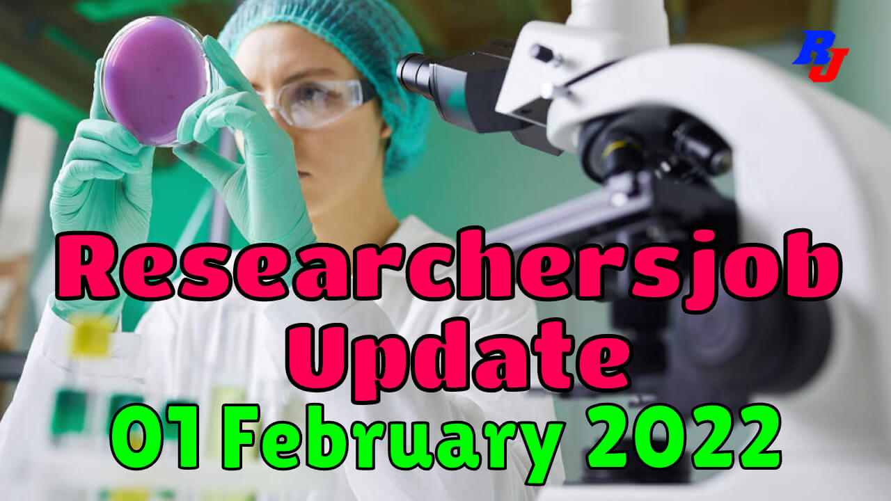 Various Research Positions – 01 February 2022: Researchersjob- Updated