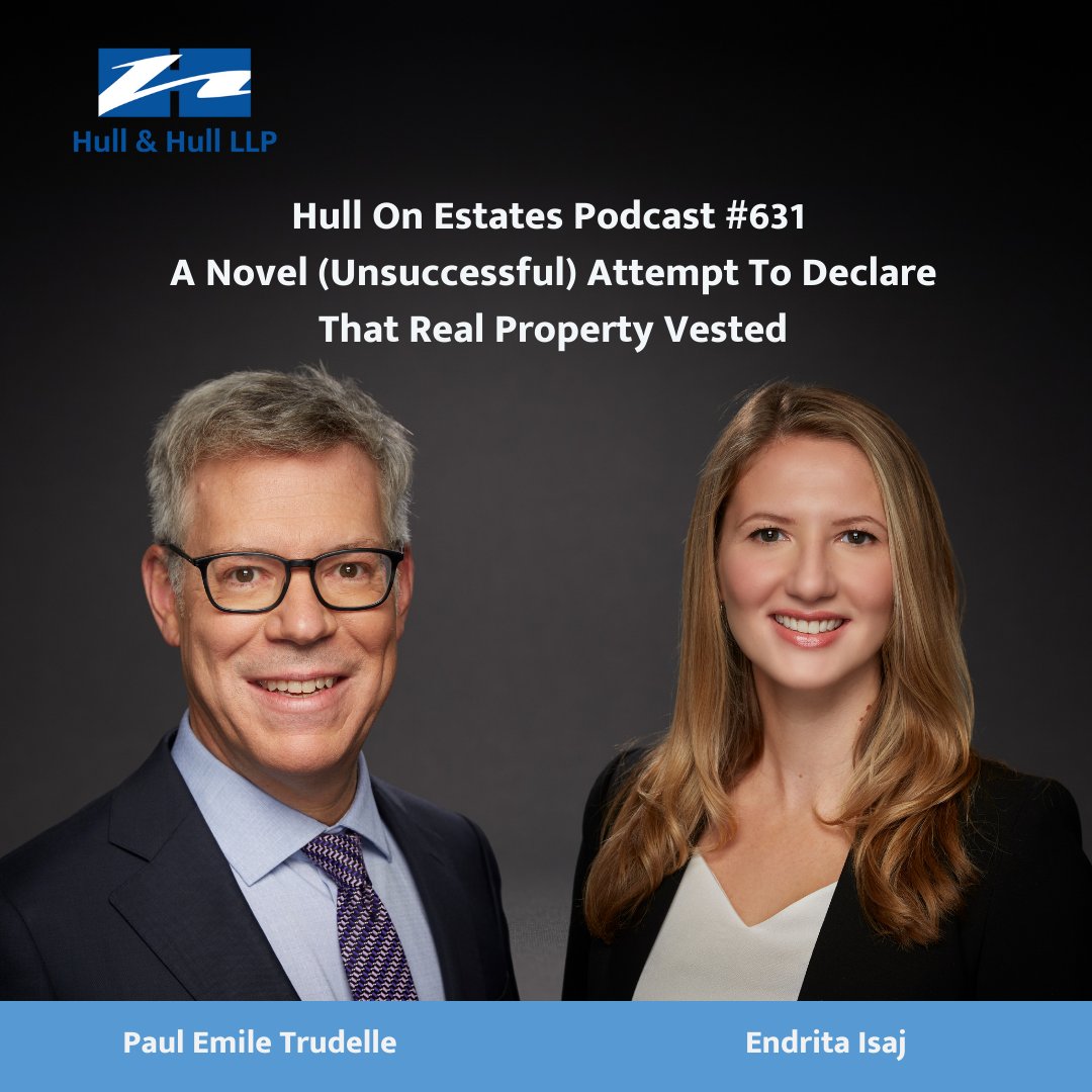HullandHullLLP's tweet photo. Hull On Estates #631 with Paul Trudelle and Endrita Isaj – A Novel (Unsuccessful) Attempt to Declare that Real Property Vested 

Listen to the most recent episode of our legal podcast here:  

https://t.co/rl6zO1iPaL

#HullonEstates #estatelaw #legalpodcast #LawTwitter https://t.co/QIM0x4hz5B