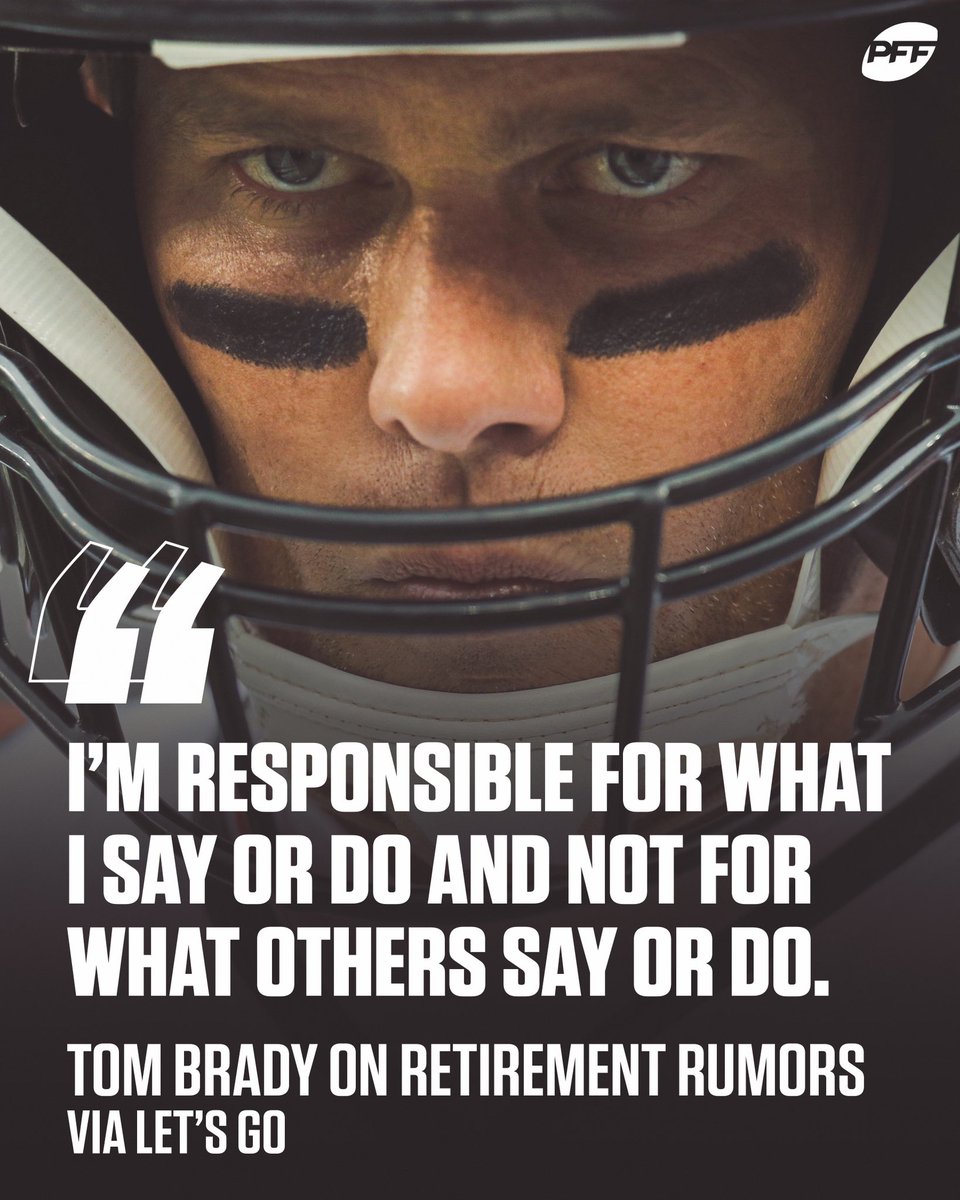 PFF's tweet image. Tom Brady responds to the retirement reports