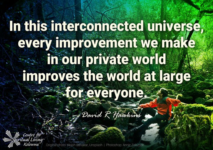 cslkelowna's tweet photo. “In this interconnected universe, every improvement we make in our private world improves the world at large for everyone.”
— David R Hawkins
#cslkelowna #newthought #scienceofmind #newthoughtcommunity #wearecsl #aworldthatworks4all #spiritualityinkelowna https://t.co/oOD4RCB7Cf