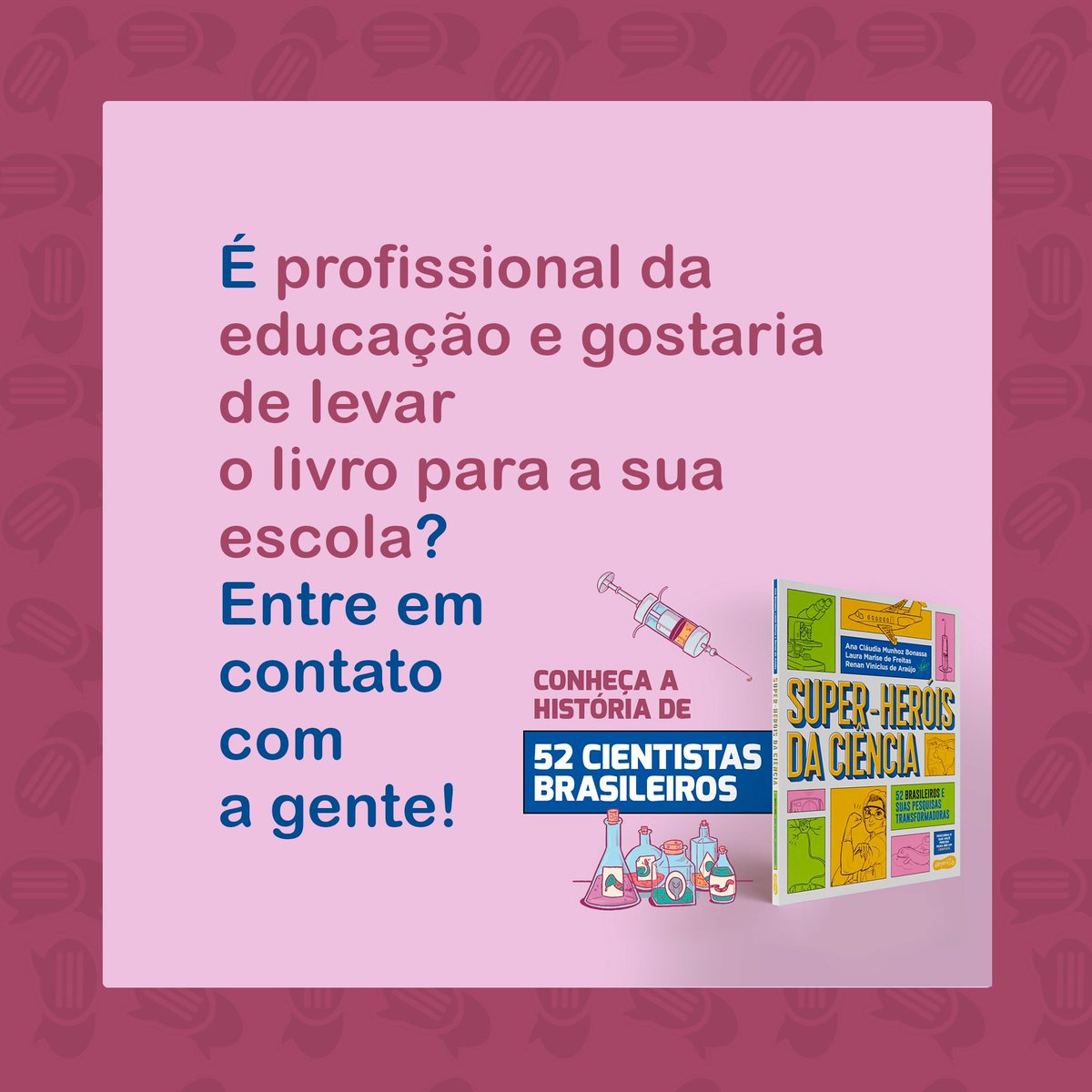 Você é profissional da educação de ensino fundamental e/ou médio e gostaria de ver o 'Super-heróis da Ciência' fazendo parte do conteúdo educacional da sua escola? Entre em contato com a gente :)
PARA ENTRAR EM CONTATO: ENVIE UM E-MAIL nuncavi1cientista@gmail.com