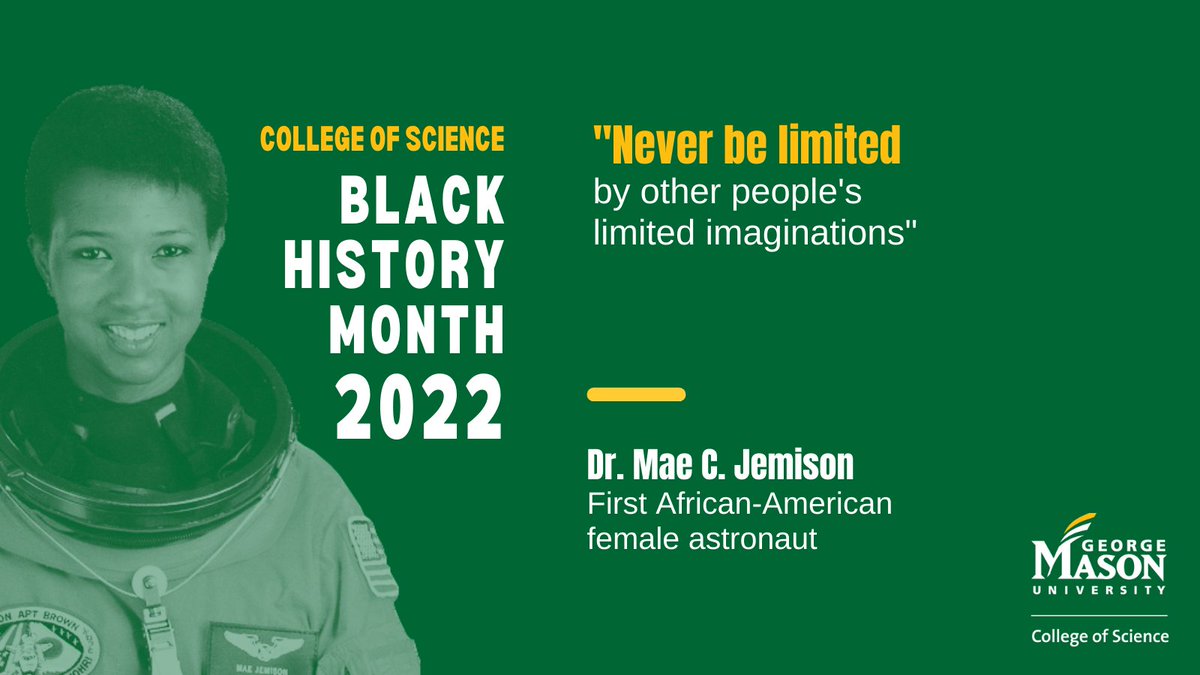 “Never be limited by other people’s limited imaginations," remarked Dr. Mae C. Jemison, the first black woman to journey into space. This #BHM, #MasonScience will recognize our faculty within the African Diaspora and their research across various areas of science. #MasonResearch