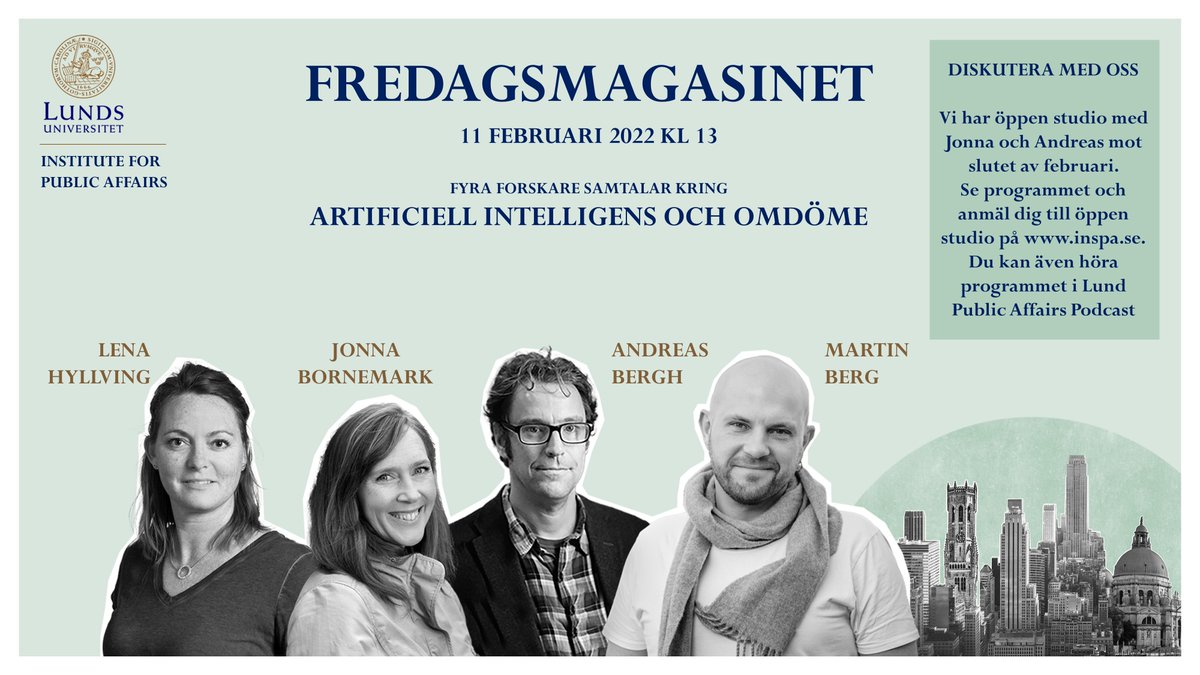 Lund University Institute for Public Affairs (@inspalund) on Twitter photo Den 11 februari sänds nästa avsnitt av Fredagsmagasinet, där fyra forskare samtalar om artificiell intelligens o omdöme. Se det på inspa.se.
Medverkande: Jonna Bornemark, <a href="/drbergh/">Andreas Bergh</a>, <a href="/martinberg/">Martin Berg</a> o Lena Hylving. Jonna leder samtalet.
Diskutera gärna med oss sedan. > Den 11 februari sänds nästa avsnitt av Fredagsmagasinet, där fyra forskare samtalar om artificiell intelligens o omdöme. Se det på inspa.se.
Medverkande: Jonna Bornemark, <a href="/drbergh/">Andreas Bergh</a>, <a href="/martinberg/">Martin Berg</a> o Lena Hylving. Jonna leder samtalet.
Diskutera gärna med oss sedan. >