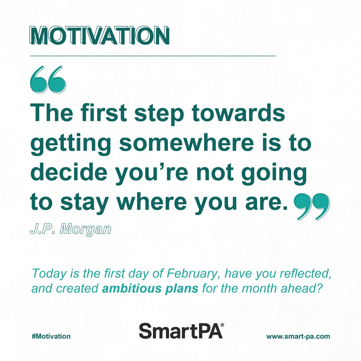 Smart_PA's tweet photo. Today is the 1st day of February, have you reflected and have created ambitious plans for the month ahead?  

“The first step towards getting somewhere is to decide you’re not going to stay where you are.” J.P. Morgan

#Motivation #SmartPA #B2B #Business #Smallbusiness https://t.co/7qv53hVXcj