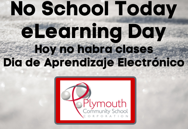 Plymouth Community School Corporation will be having an eLearning Day on Wednesday, February 2, 2022 due to the impending storm. Students can find eLearning assignments on the eLearning hub at 9 a.m. by visiting: plymouth.k12.in.us/elearning.