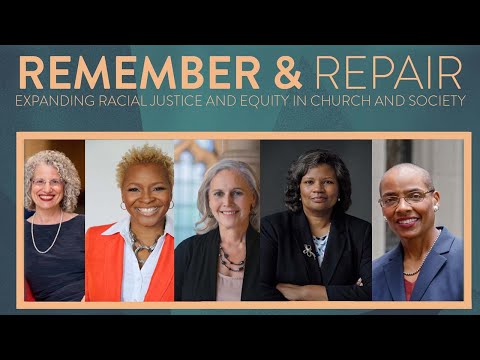 Remember and repair series: expanding racial justice and equity in church and so...