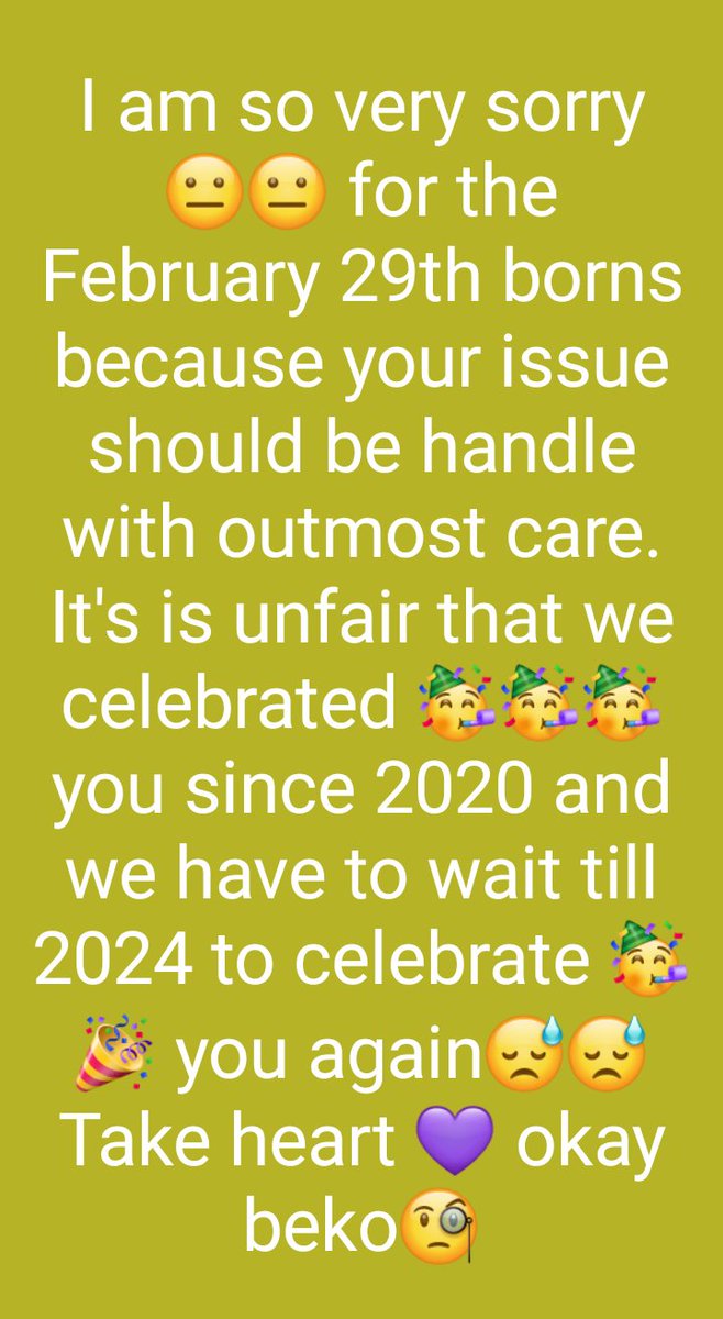 The February 29th borns are just unfortunate because they're celebrated once in every 4 year's.