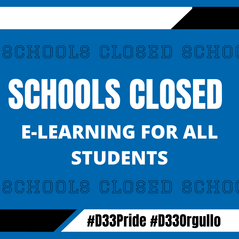 All District 33 school buildings and offices will be closed tomorrow due to the weather conditions. 

ALL students will participate in E-Learning, so please make sure your child logs onto the computer and into class at the regular start time.