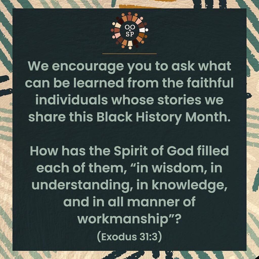 OOSP__'s tweet photo. We encourage you to ask what can be learned from the faithful individuals whose stories we share this #BlackHistoryMonth . 
How has the Spirit of God filled each of them, “in wisdom, in understanding, in knowledge, and in all manner of workmanship”? (Exodus 31:3) https://t.co/SMb4cDscsP