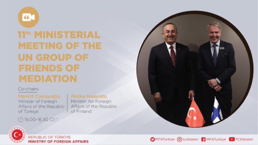 11th Ministerial Meeting of the #UN Group of Friends of Mediation will take place today at:
🕘9.00-10.30 EST 
🕒15.00-16.30 CET
FM @MevlutCavusoglu co-chairs with FM @Haavisto of Finland.

You can watch live! 
👇🏻
 ▶️ youtube.com/TCDisisleri 

#friendsofmediation
#mediation4peace