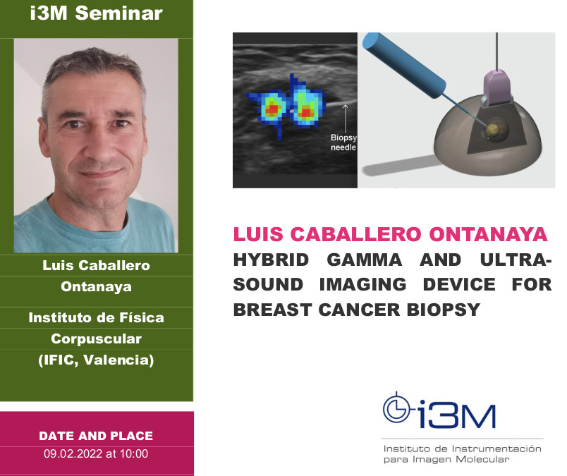 El día 9 a las 10:00h, Luis Caballero Ontanaya (<a href="/IFICorpuscular/">Inst.Fís.Corpuscular</a>) impartirá el seminario: Hybrid Gamma and Ultrasound Imaging Device for Breast Cancer Biopsy.
Lugar: Salón de actos del cubo rojo.
Acceso Teams/Chrome: u.i3m.upv.es/webinar
Más información: i3m-stim.i3m.upv.es/2022/02/01/anu…