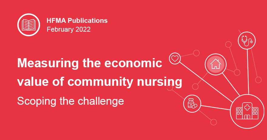 Community nurses are central to the care delivered for many people, and are a key part of national ambitions to deliver care closer to home

But how do we demonstrate the economic value of community nursing? This new HFMA briefing considers this question: okt.to/ibXSaN