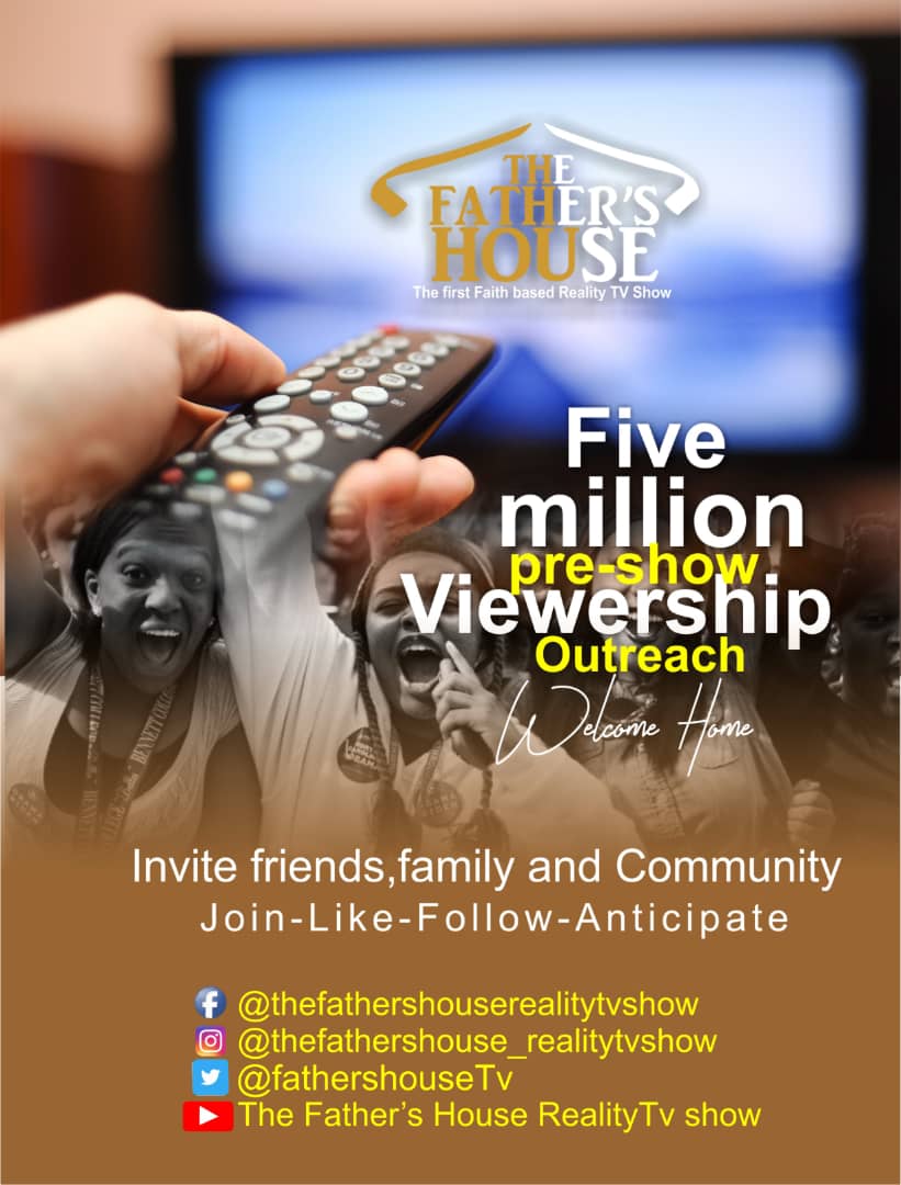 Five million Pre-show Viewership Outreach

Flow our social media
Facebook - @thefathershouserealitytvshow
Instagram -  @thefathershouse_realitytvshow
Twitter - <a href="/fathershouseTv/">Fathers House Reality TV</a>

#TheFathersHouseOnTstv