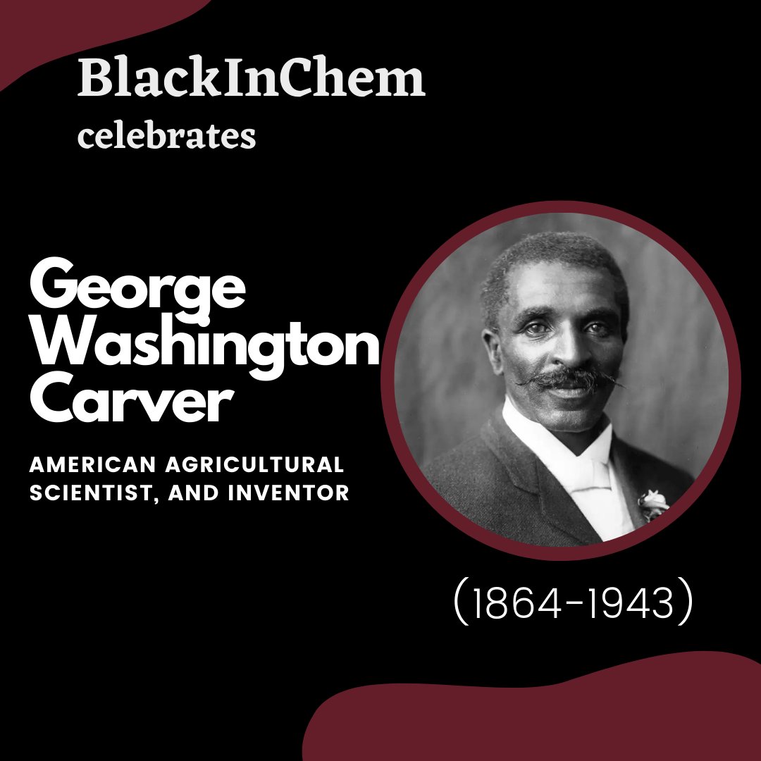 Today we celebrate Geaorge Washington Carver, an American agricultural scientist and inventor who promoted alternative crops to cotton and methods to prevent soil depletion.

#Blackinchem #BlackHistoryMonth #BlackFuturesMonth #chemistry #blackchemists #STEM #BHM2022