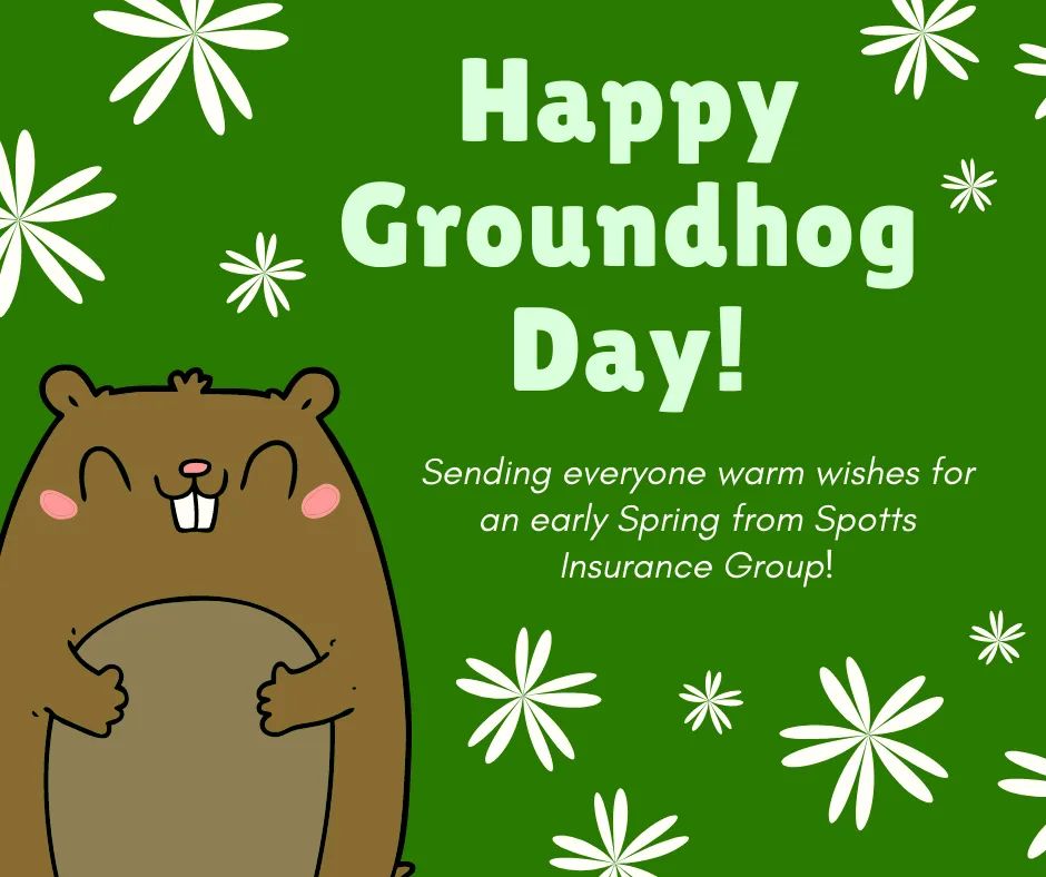Despite all of the Wintery weather and Punxsutawney Phil's early morning prediction, we're still hoping for an early Spring!  Happy Groundhog Day from Spotts Insurance Group!