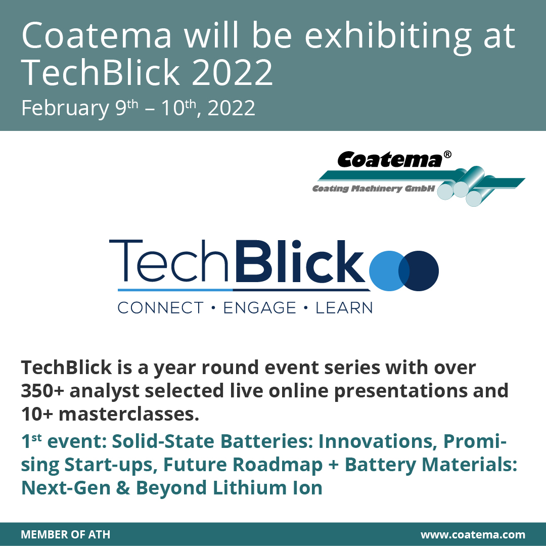 <a href="/coatema/">Coatema</a> joins the <a href="/TechBlick/">Techblick</a> event on solid state batteries &amp; frontier materials for batteries.
We supplies coating and calendaring equipment for Li-ion batteries and has been working for a few years on technologies for solid state batteries. Let us talk: techblick.com