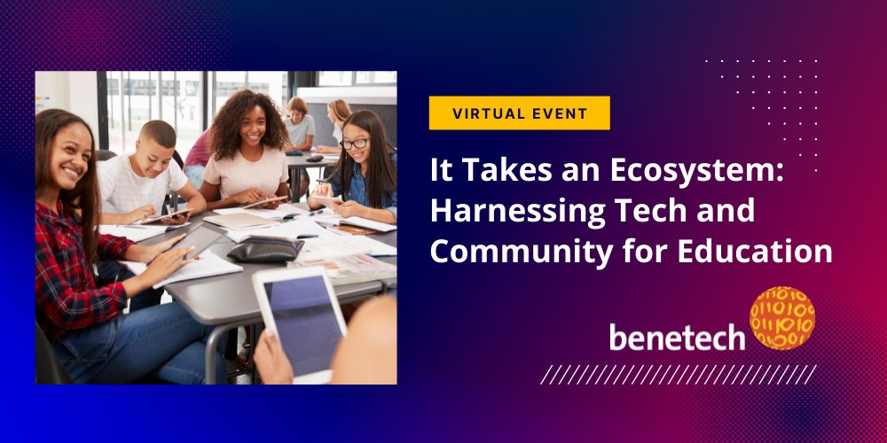 Diverse students using technology in the classroom. Virtual Event. It takes an ecosystem: harnessing tech and community for education. Bentetech logo.
