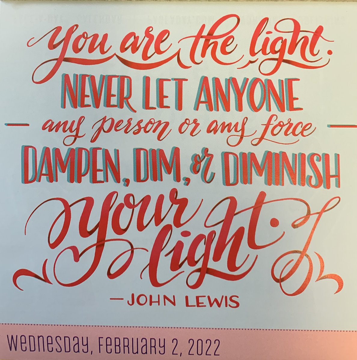 My desk calendar (a Christmas gift from a staff member) for today. Wise words from the late &amp; great <a href="/repjohnlewis/">John Lewis</a> (Inspirer of #GoodTrouble