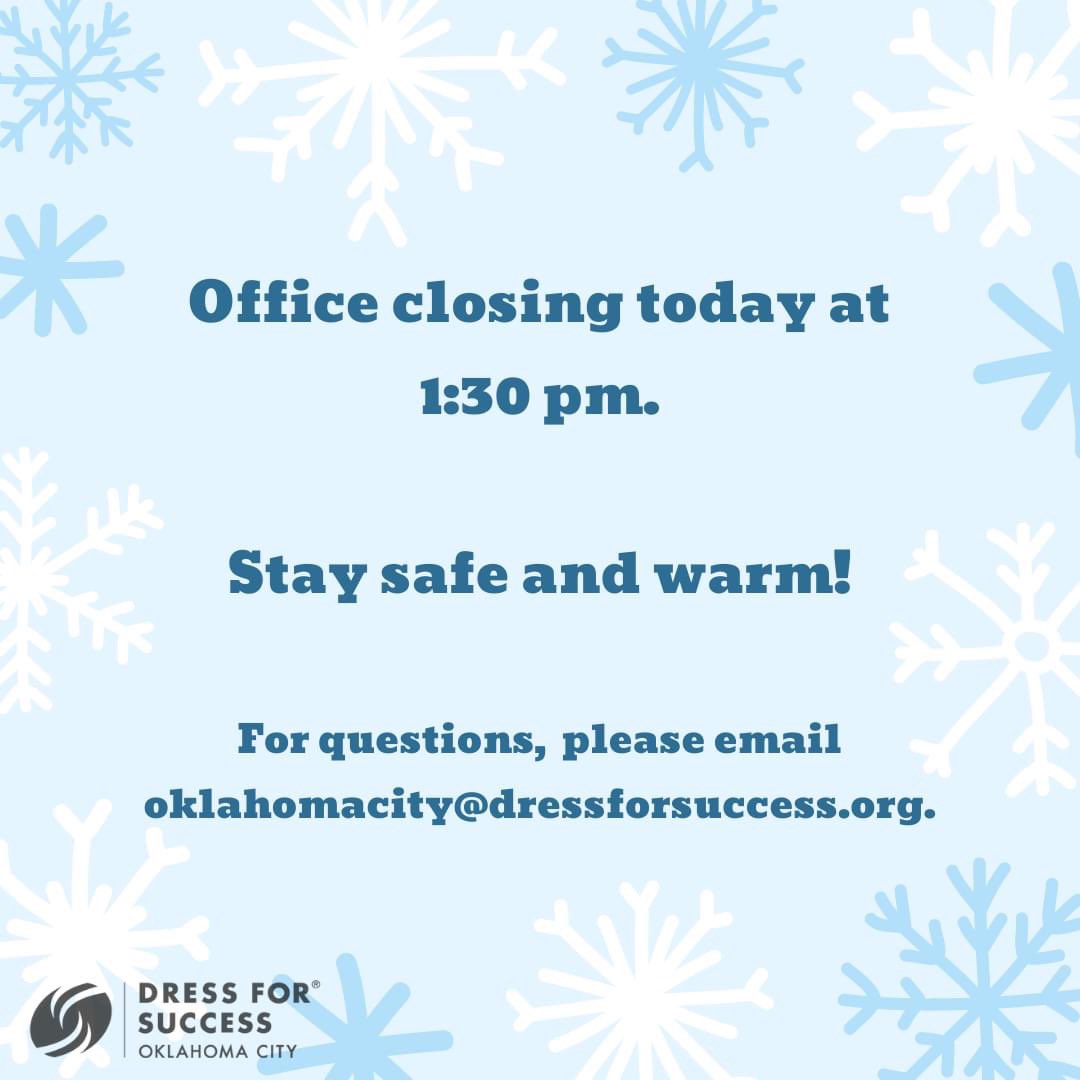 Hey OKC! 

Our office will be closing at 1:30 pm today, Feb. 2nd. 

You can still reach us at oklahomacity@dressforsuccess.org.

Stay safe and warm!❄️
