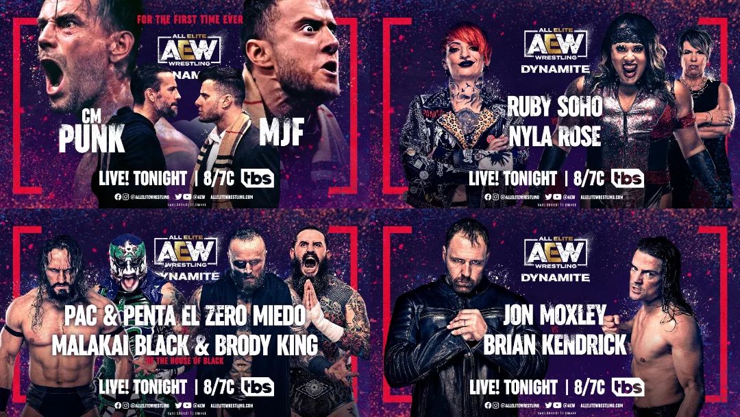 #HoyEnDynamite

- CM Punk vs MJF

- Ruby Soho vs Nyla Rose

- PAC &amp; Penta El Zero Miedo vs Malakai Black &amp; Brodie King

- Jon Moxley vs Brian Kendrick

#AEWDynamite #AEWonTBS
