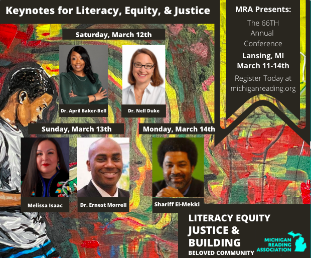 Our 66th Annual Conference is right around the corner! We are excited to learn from our Keynote speakers @aprilbakerbell, @nellkduke, @ndneyez, @ernestmorrell, and @selmekki! #LiteracyEquity #MRA2022 Join us in Lansing, MI by registering today! michiganreading.org/event-4500872/…