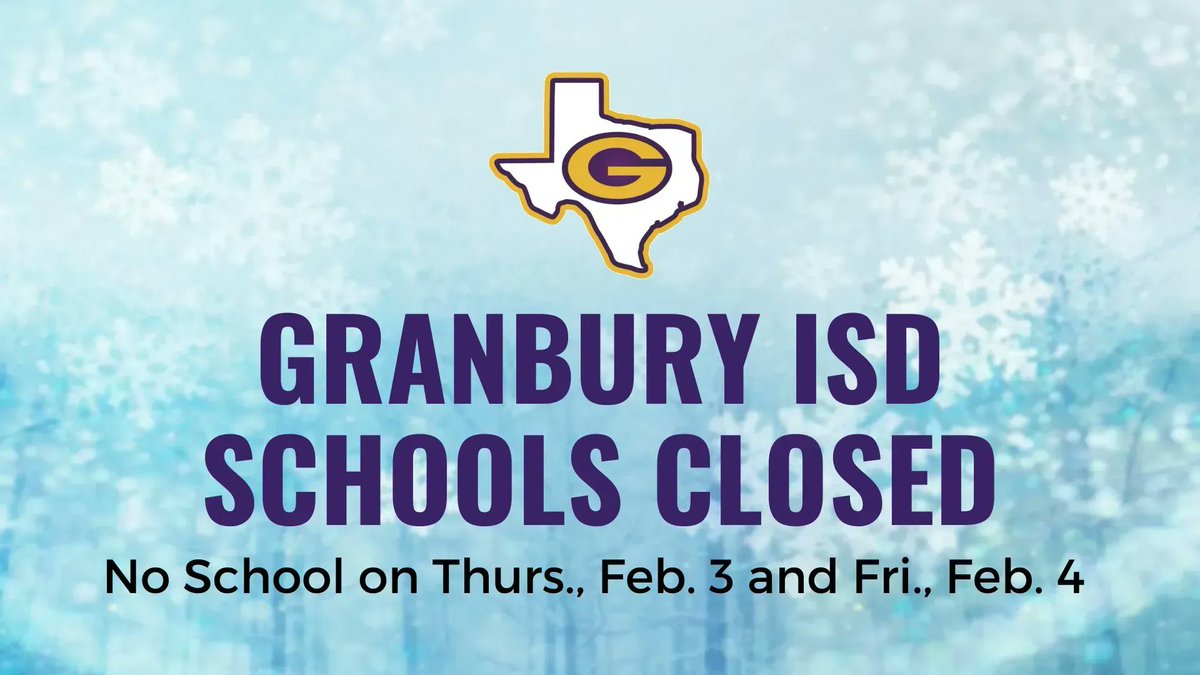 Due to expected winter weather, Granbury ISD schools are closed on Thursday, February 3 and Friday, February 4. All after-school activities for these days are cancelled. Extended School Day Program will remain open until all students are picked up.