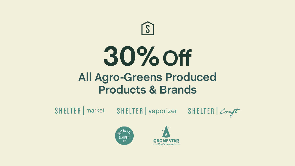 Purchases can still be made up until the end of day this Friday, February 4th, 2022. Any Agro-Greens produced product or brand is 30% off! ShelterMarket.ca