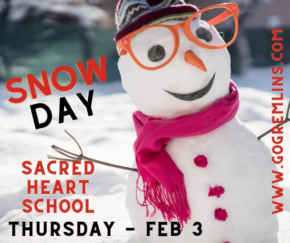 It's a SNOW DAY!  Sacred Heart School will be CLOSED Thursday, February 3rd.  Childcare will also be closed.   Please stay safe and warm!