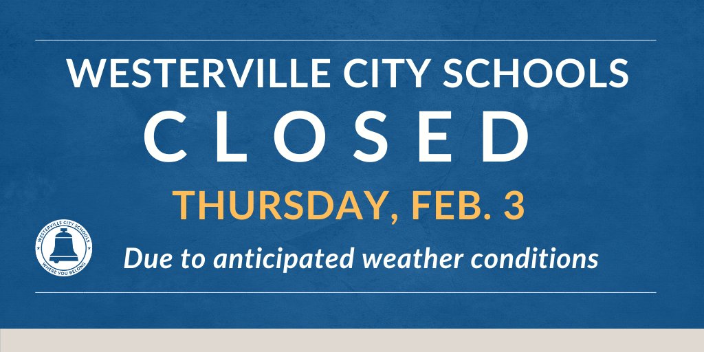 All Westerville City Schools will be closed tomorrow, Thursday, February 3, due to anticipated weather conditions.