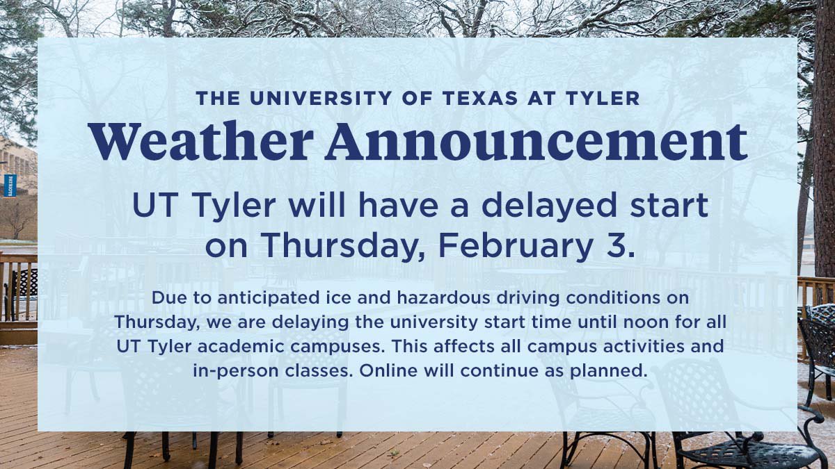 UT Tyler will have a delayed start at noon on Thursday, February 3. 
—-
For more details, visit uttyler.edu/news/inclement…