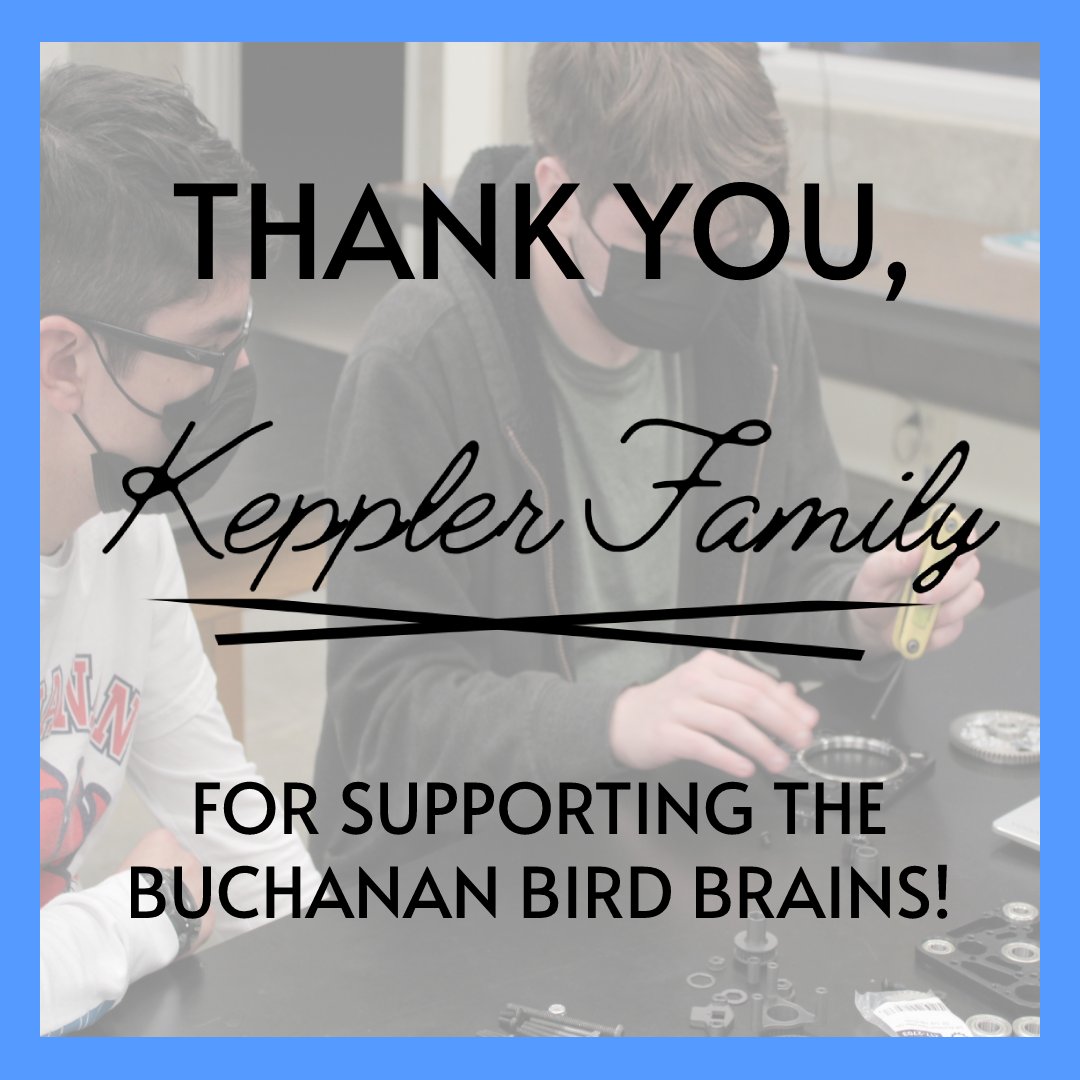 Huge thanks to the Keppler Family for all they have done for our team!
#buchananbirdbrains #firstrobotics
