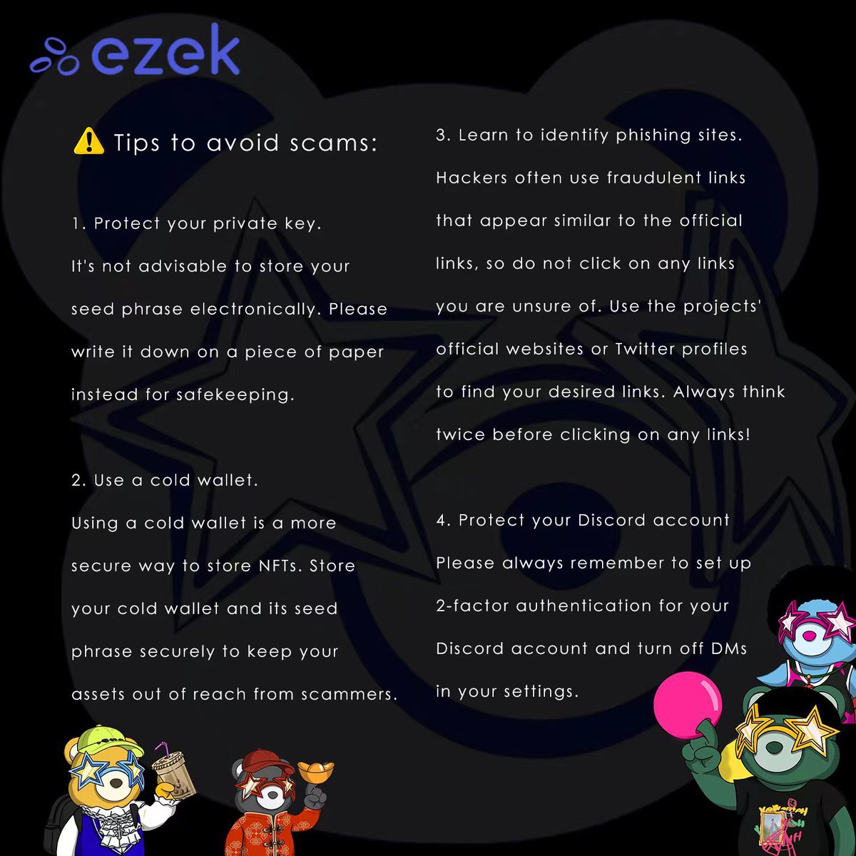 EzekClub's tweet photo. ❤️We protect Bearos Empire!
⚠️Tips to avoid scams:
1. Protect your private key.
2. Use a cold wallet.
3. Learn to identify phishing sites.
4. Protect your Discord account

⚠️防盜小常識:
1. 防止私鑰洩露
2. 建議使用冷錢包(離線錢包)
3. 識別釣魚網站
4. 個人Discord賬號
#PHANTABEAR https://t.co/tglIYd9ulj