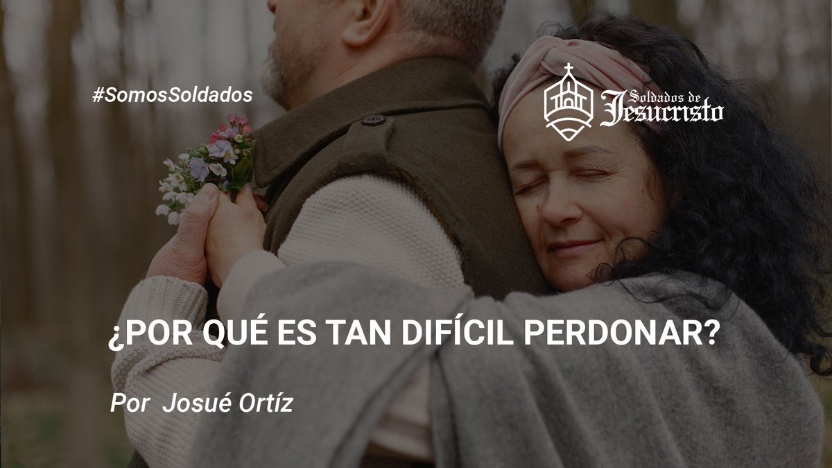 ¿Por qué es tan difícil perdonar? - Soldados de Jesucristo buff.ly/34caurf