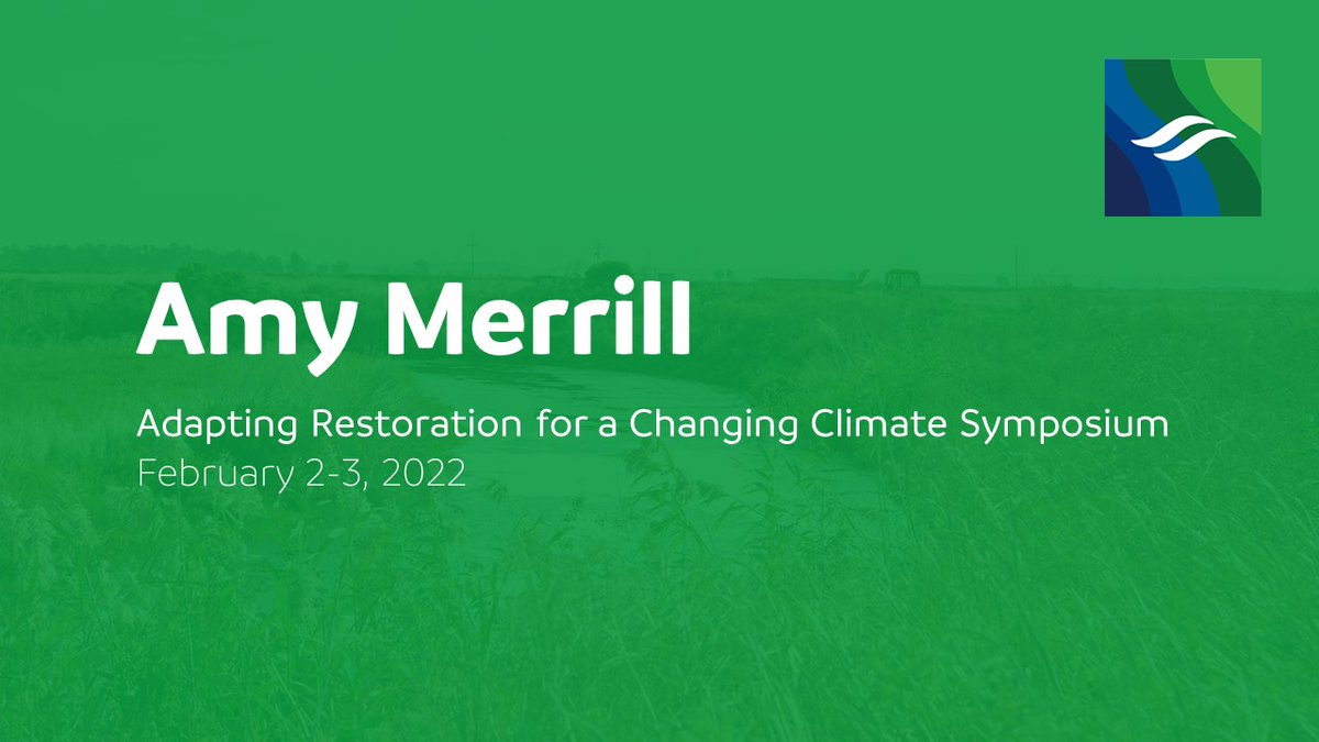 Amy Merrill nameplate graphic for the February 2-3, 2022 Adapting Restoration for a Changing Climate Symposium.
