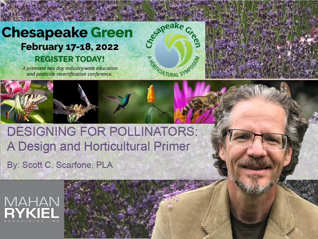 Mahan Rykiel's Scott Scarfone will be speaking at  Chessie Green- a two-day event packed full of engaging and informative horticulture education. The symposium will be held on February 17 and 18, 2022 at the Maritime Institute.