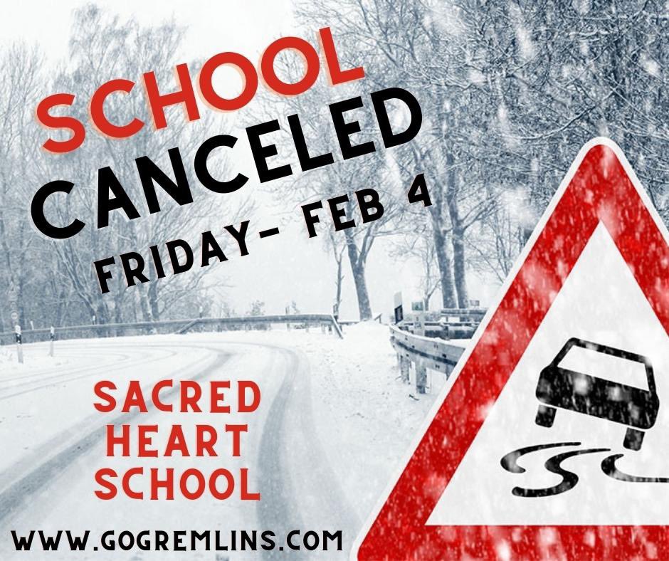 Another SNOW DAY!  Sacred Heart School will be CLOSED Friday, February 4th.  Childcare will be open normal hours.  Please send a sack lunch.  #GoGremlins